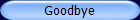 Goodbye